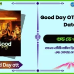 Good Day OTT Release Date
