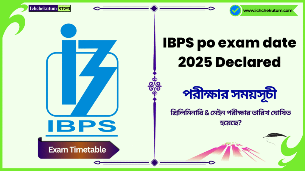IBPS po exam date 2025 Declared
